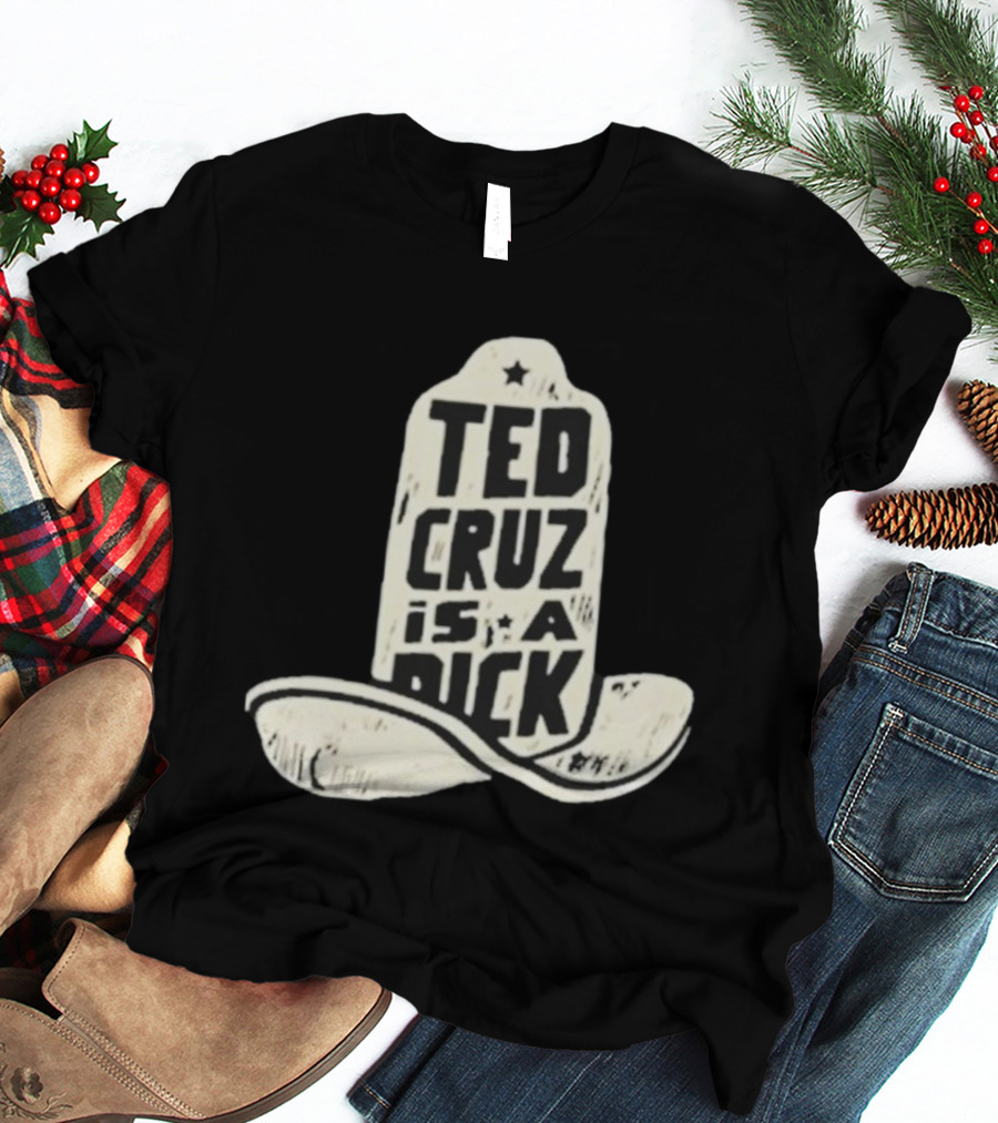 Ted Cruz Is A Dick Cowboy Hat Illustration T-Shirt