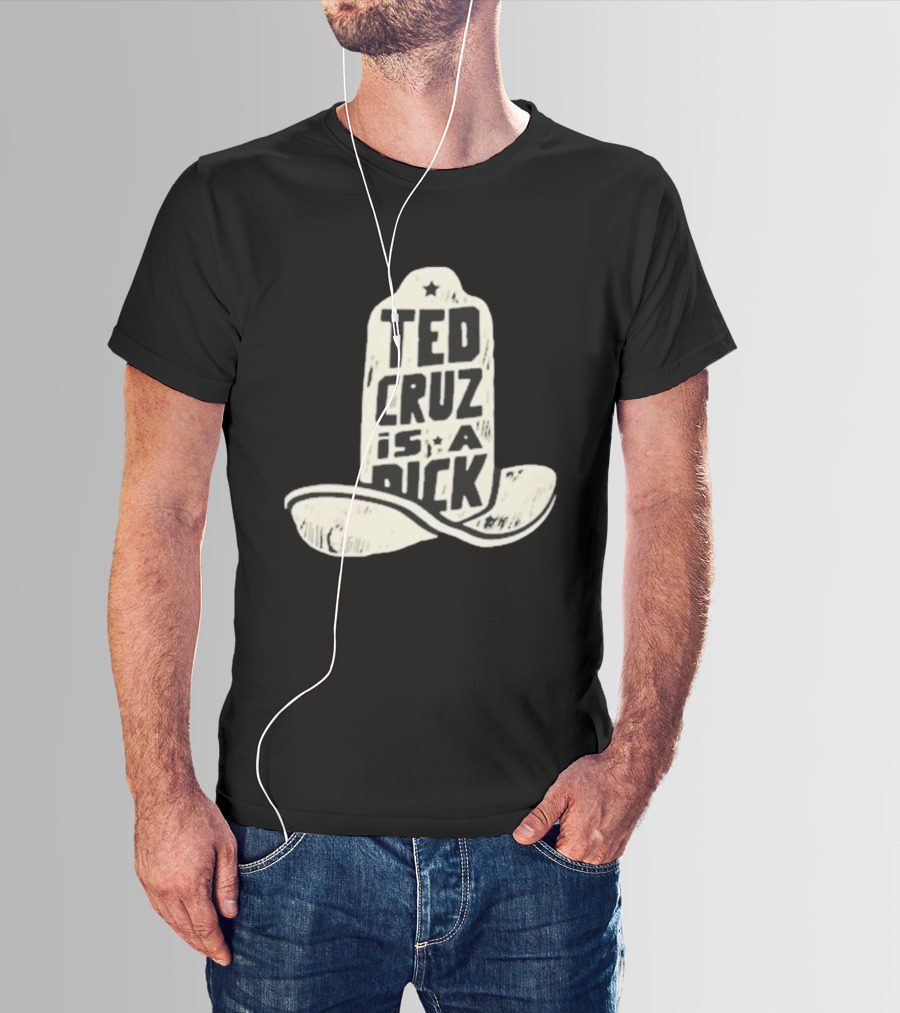 Ted Cruz Is A Dick Cowboy Hat Illustration T-Shirt