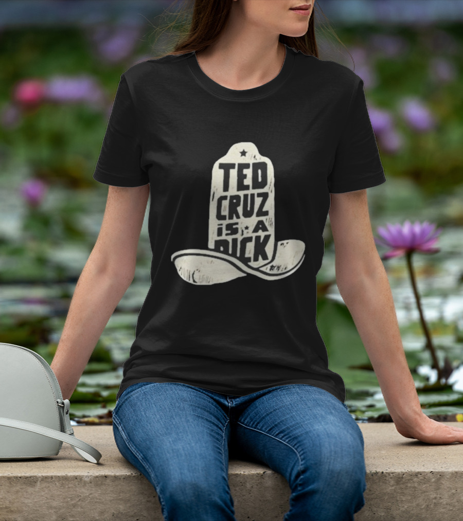 Ted Cruz Is A Dick Cowboy Hat Illustration T-Shirt