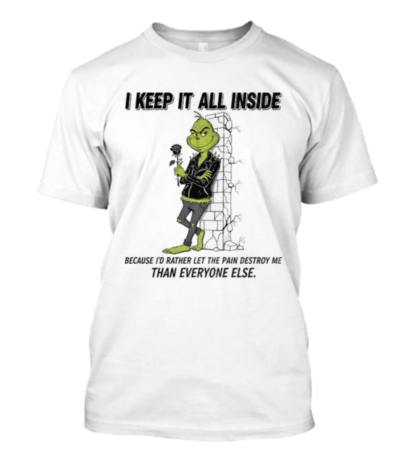Grinch I Keep It All Inside Let The Pain Destroy Me Christmas T-Shirt