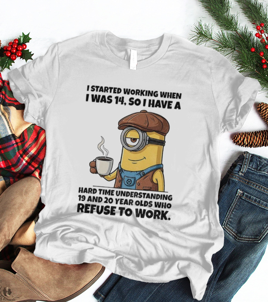 Minion I Started Working When I Was 14 So I Have A Hard Time Understanding 19 And 20 Year Coffee Character Style T-Shirt