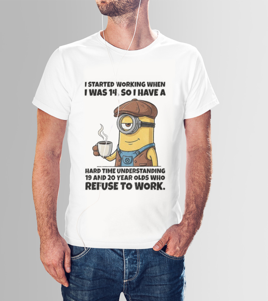 Minion I Started Working When I Was 14 So I Have A Hard Time Understanding 19 And 20 Year Coffee Character Style T-Shirt