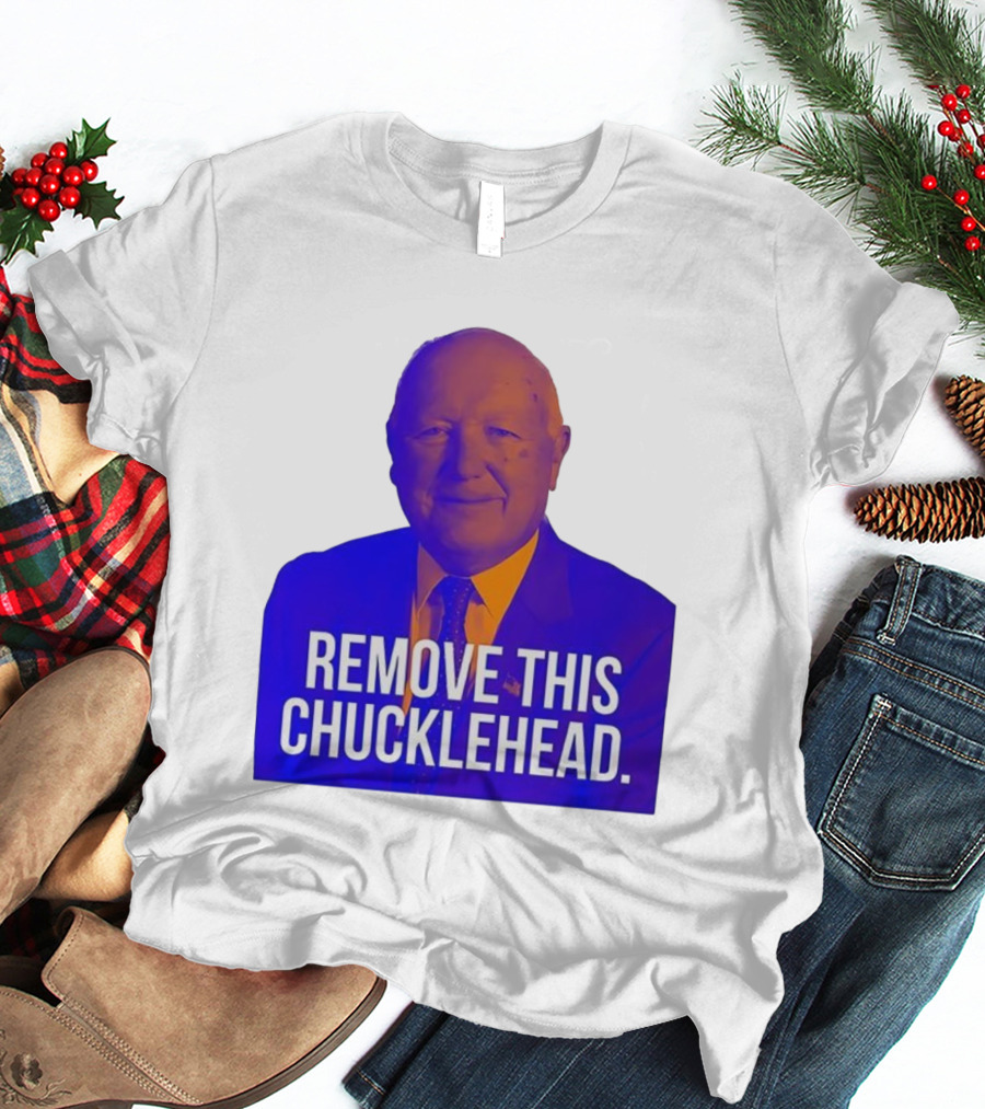Remove This Chucklehead Political Satire Statement T-Shirt