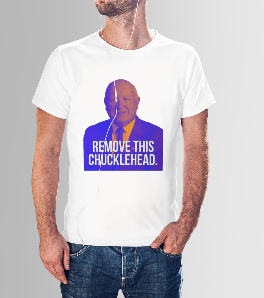 Remove This Chucklehead Political Satire Statement T-Shirt