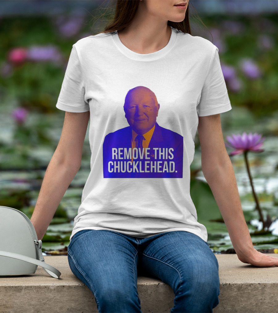 Remove This Chucklehead Political Satire Statement T-Shirt