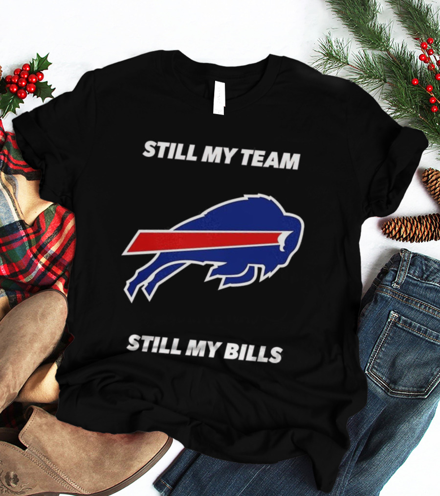 Still My Team Still My Bills Buffalo Bulls T-Shirt