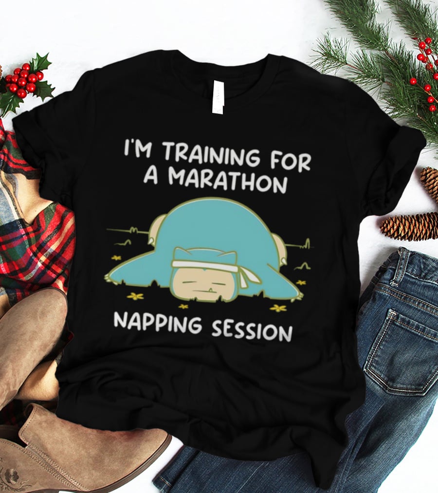 I'm Training For A Marathon Napping Session Snorlax T-Shirt