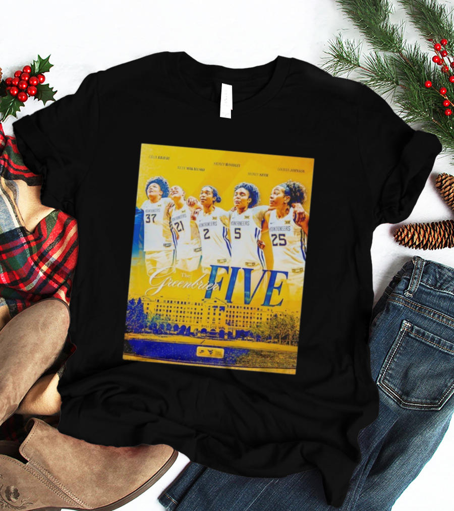 West Virginia Mountaineers Women's Basketball The Greenbrier Five Celia Raleigh Riley Makalinsky Sidney Woodley Sydney Shaw Logan Johnson T-Shirt