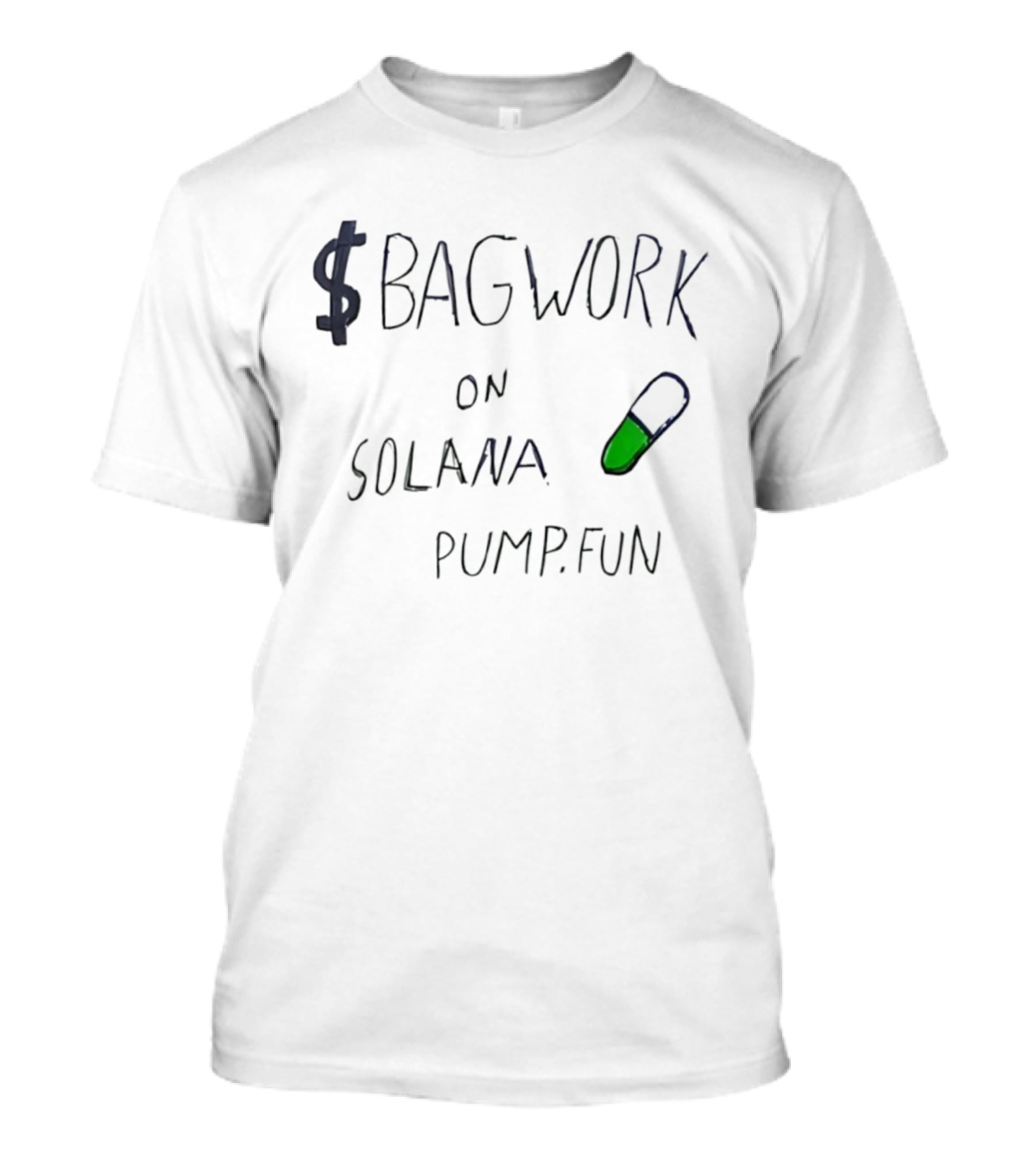 $Bagwork Solana Pill On Pump Fun T-Shirt