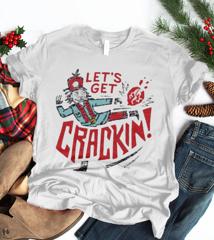 Let's Get Crackin' Nutcracker Vintage Holiday Fun T-Shirt