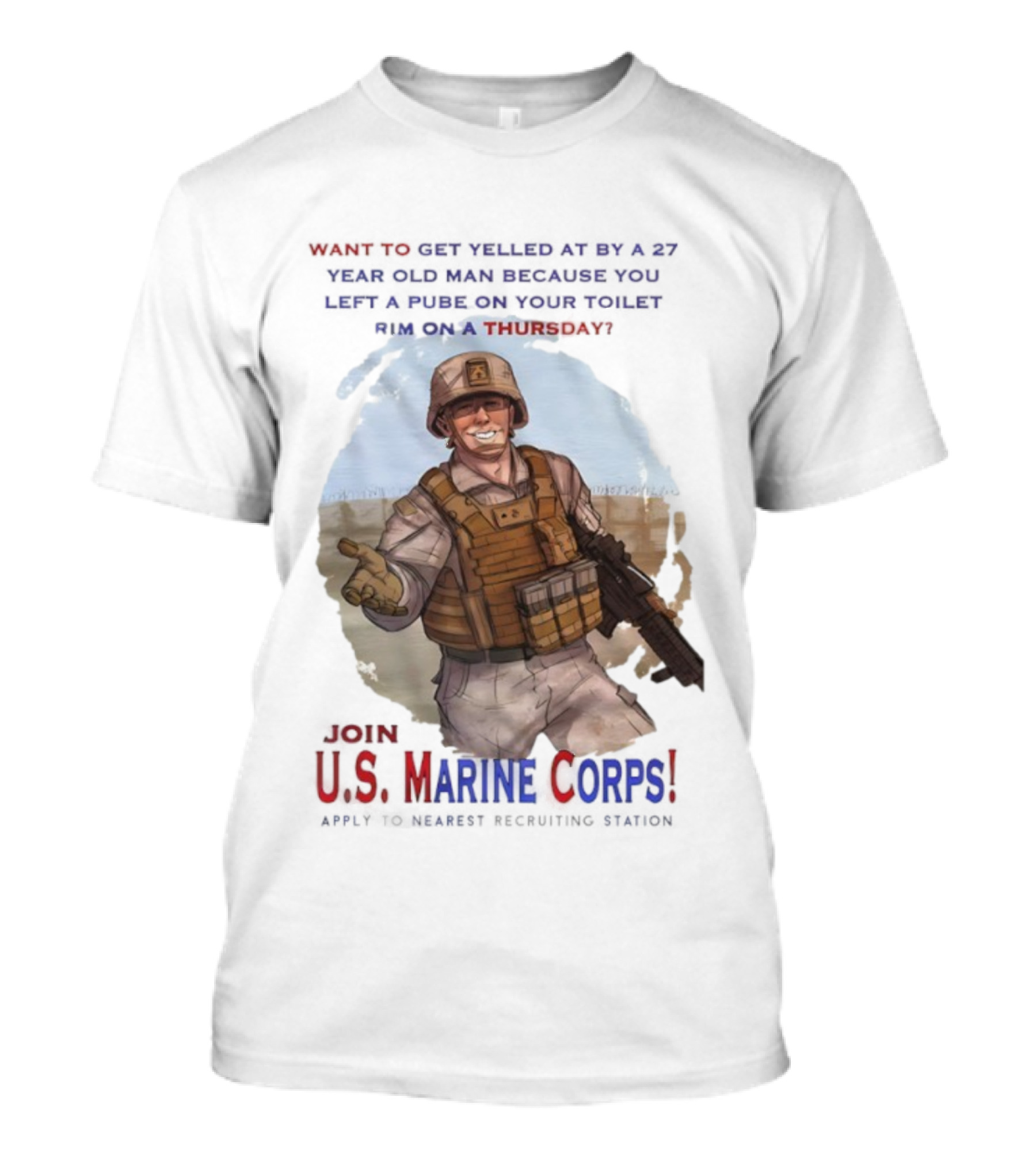 U.S. Marine Corps Soldier Yelled At By 27 Year Old Man Pube Toilet Thursday T-Shirt