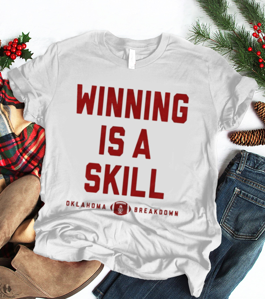 Winning Is A Skill Oklahoma Sooners Breakdown Football T-Shirt