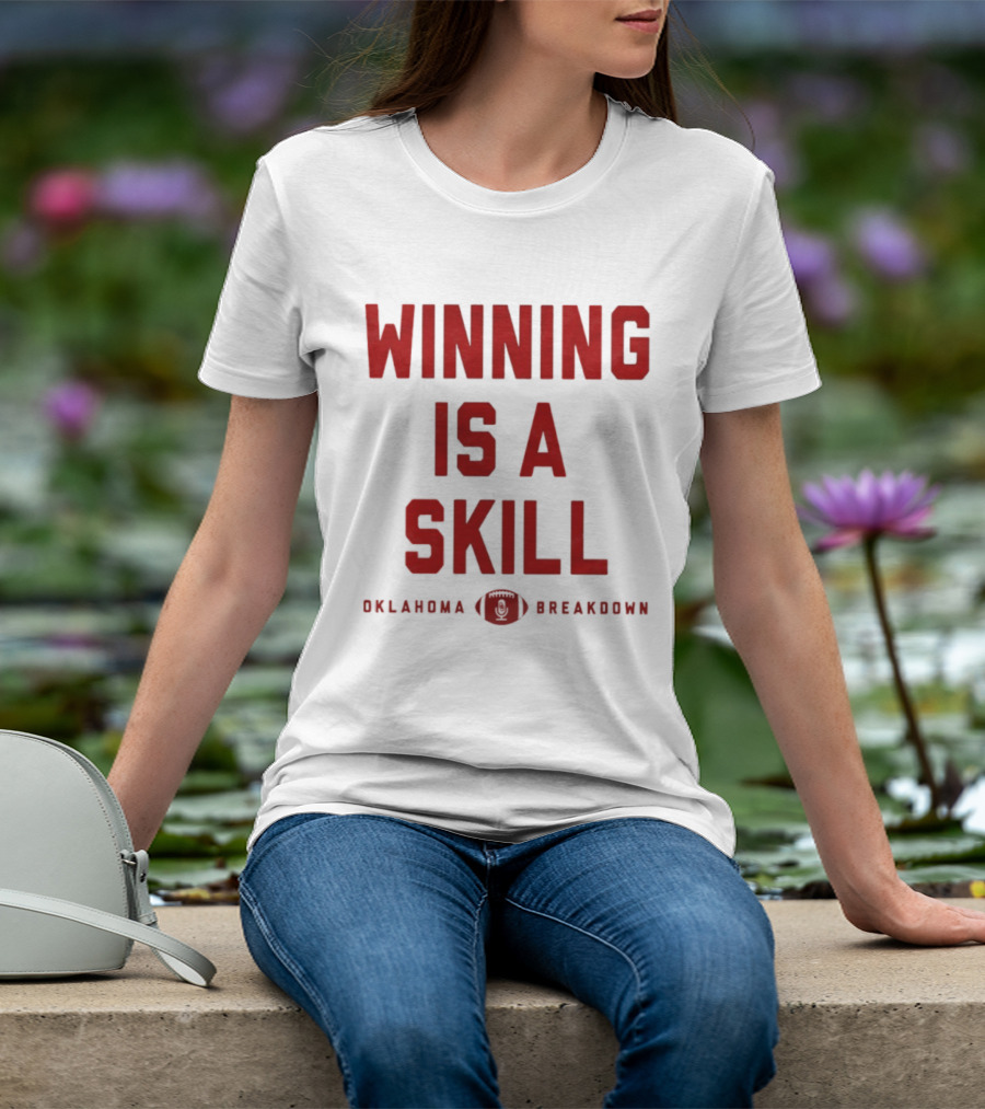 Winning Is A Skill Oklahoma Sooners Breakdown Football T-Shirt