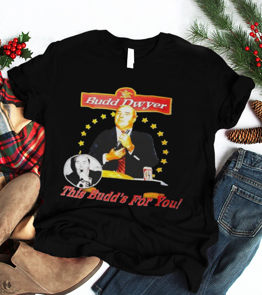 Budd Dwyer This Budd’s For You Can And Stars T-Shirt