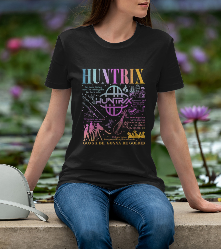 Huntrix Kpop Demon Hunters I'm Done Hiding Now I'm Shining Born To Be Gonna Be Golden T-Shirt