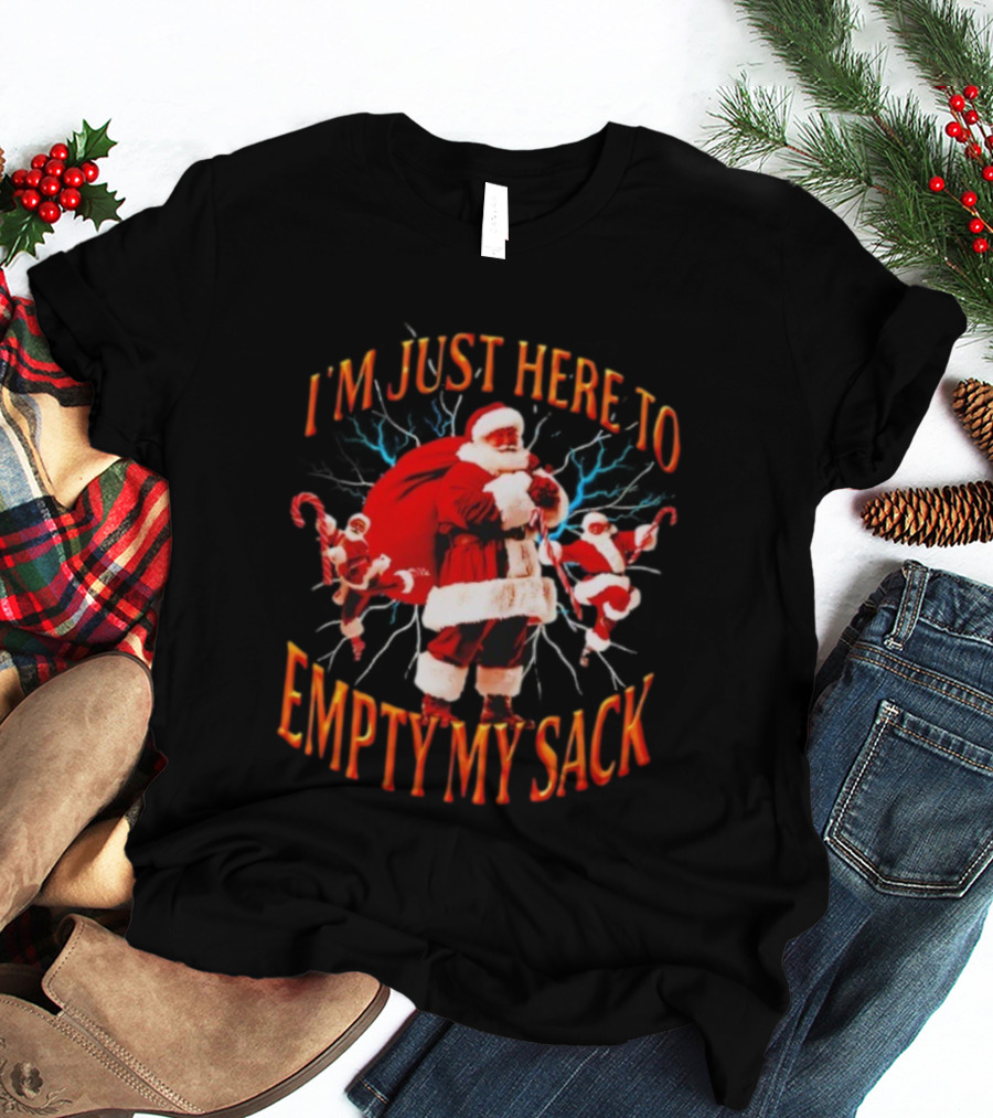I'm Just Here To Empty My Sack Santa Christmas Holiday Humor T-Shirt
