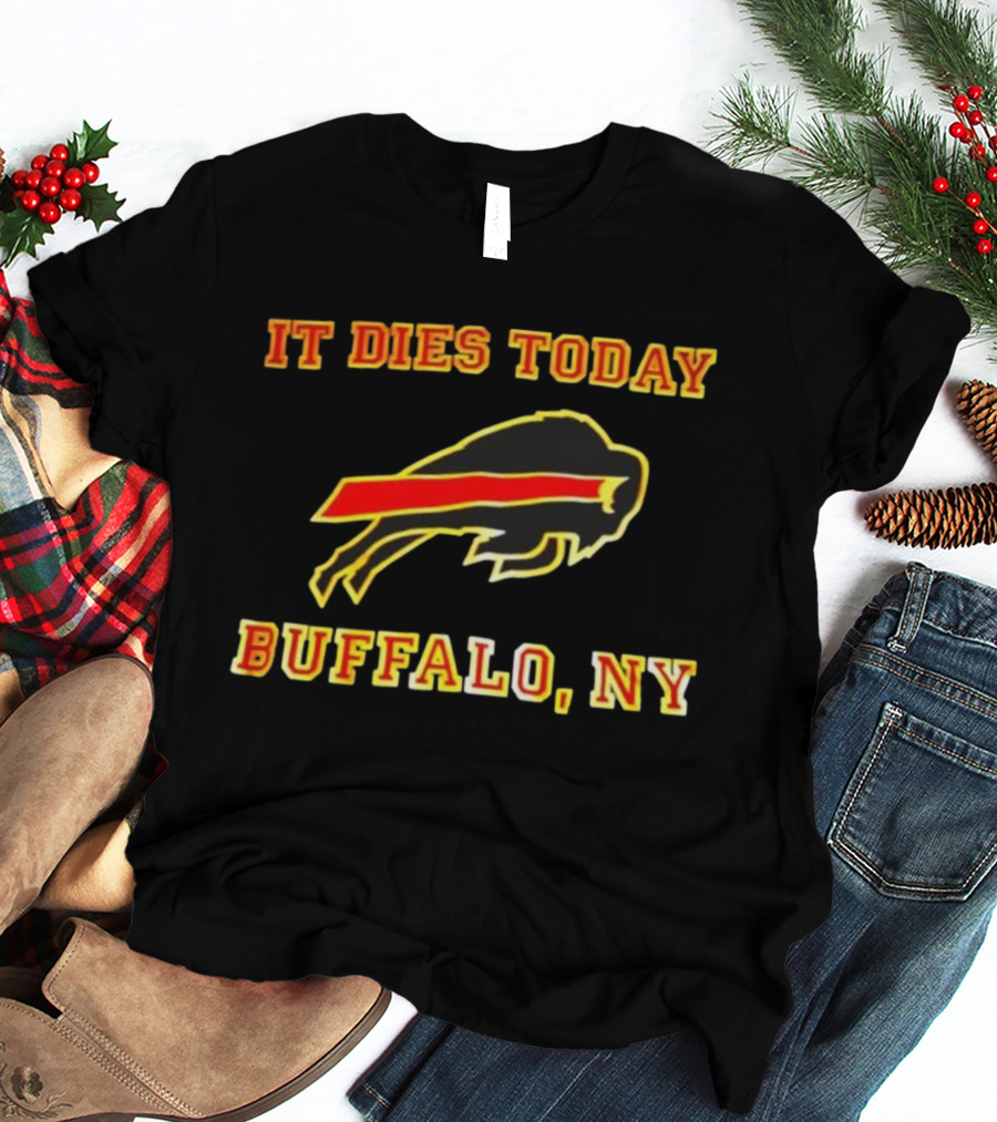 It Dies Today Buffalo NY Football Graphic T-Shirt