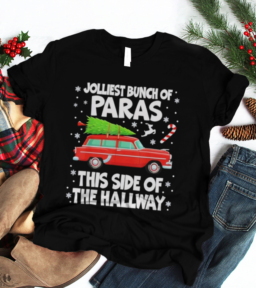 Jolliest Bunch Of Paras This Side Of The Hallway Christmas Red Car With Tree Candy Cane Snowflakes T-Shirt