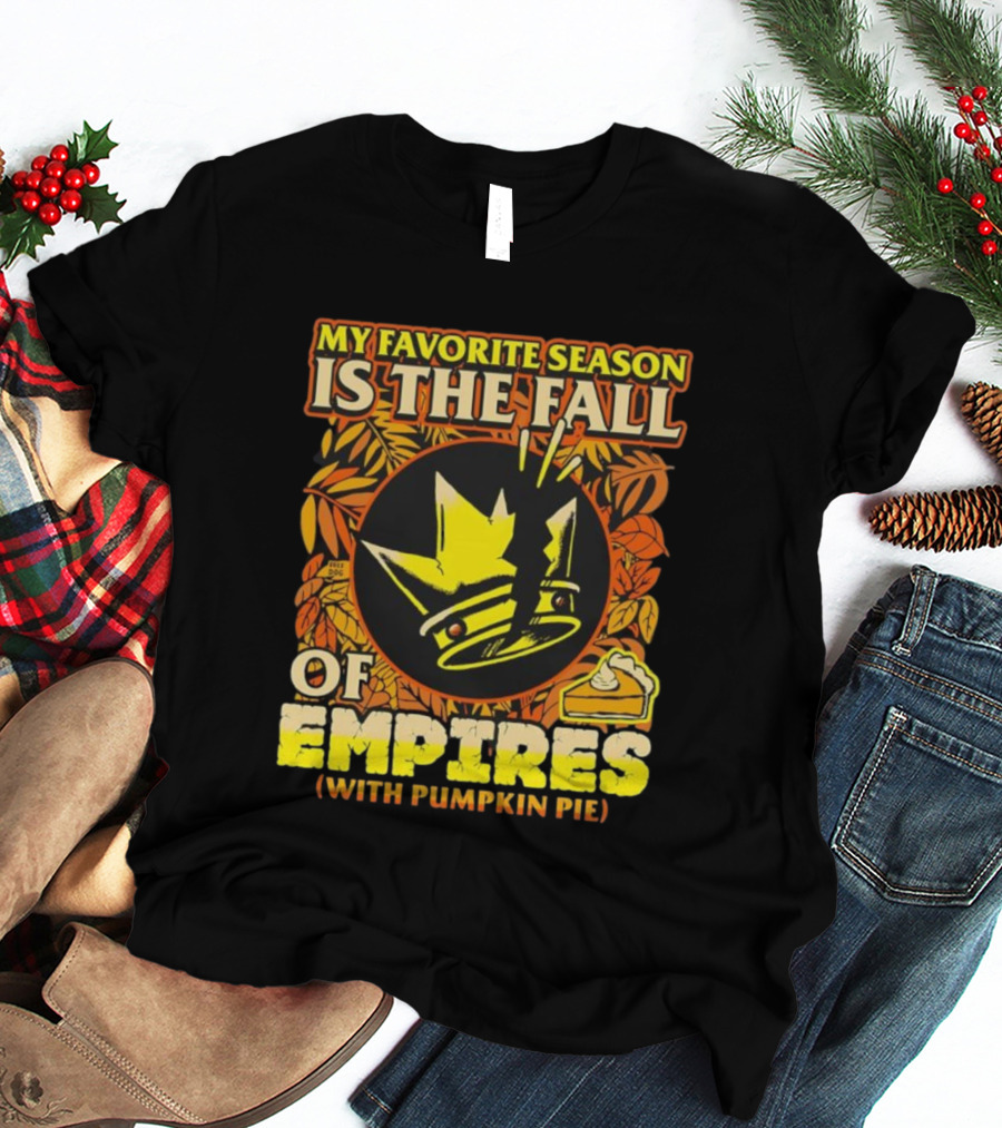 My Favorite Season Is The Fall Boss Dog Empires Pumpkin Pie T-Shirt