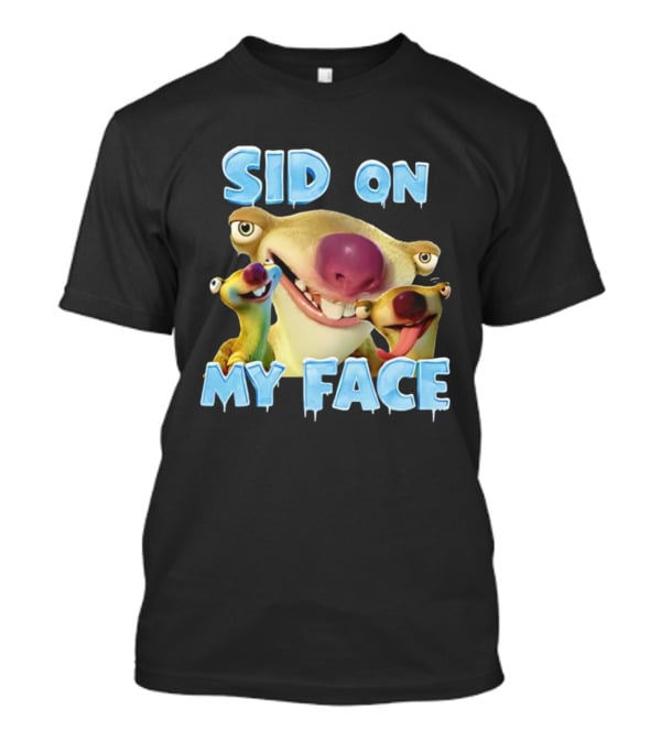 Sid On My Face Ice Age Characters Fun Design T-Shirt