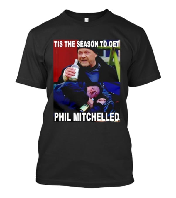 Tis The Season To Get Phil Mitchelled Humor Festive Phil Mitchelled T-Shirt