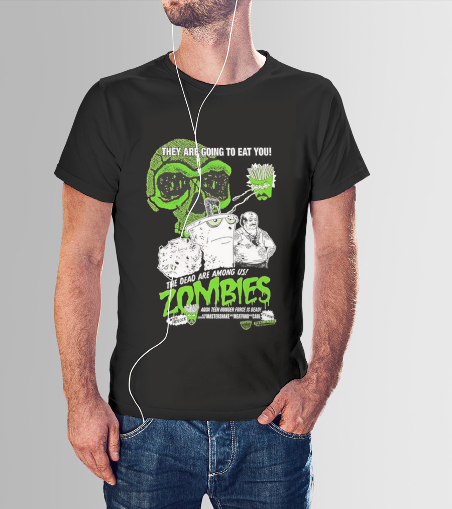They Are Going To Eat You The Dead Are Among Us Aqua Teen Hunger Force Zombies T-Shirt