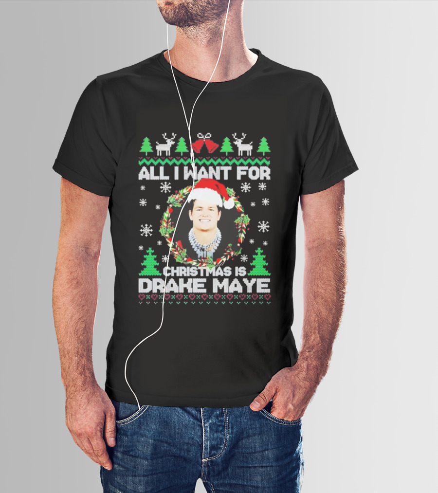 All I Want For Christmas Is Drake Maye Ugly Sweater Santa Hat Snowflakes Trees And Reindeer T-Shirt