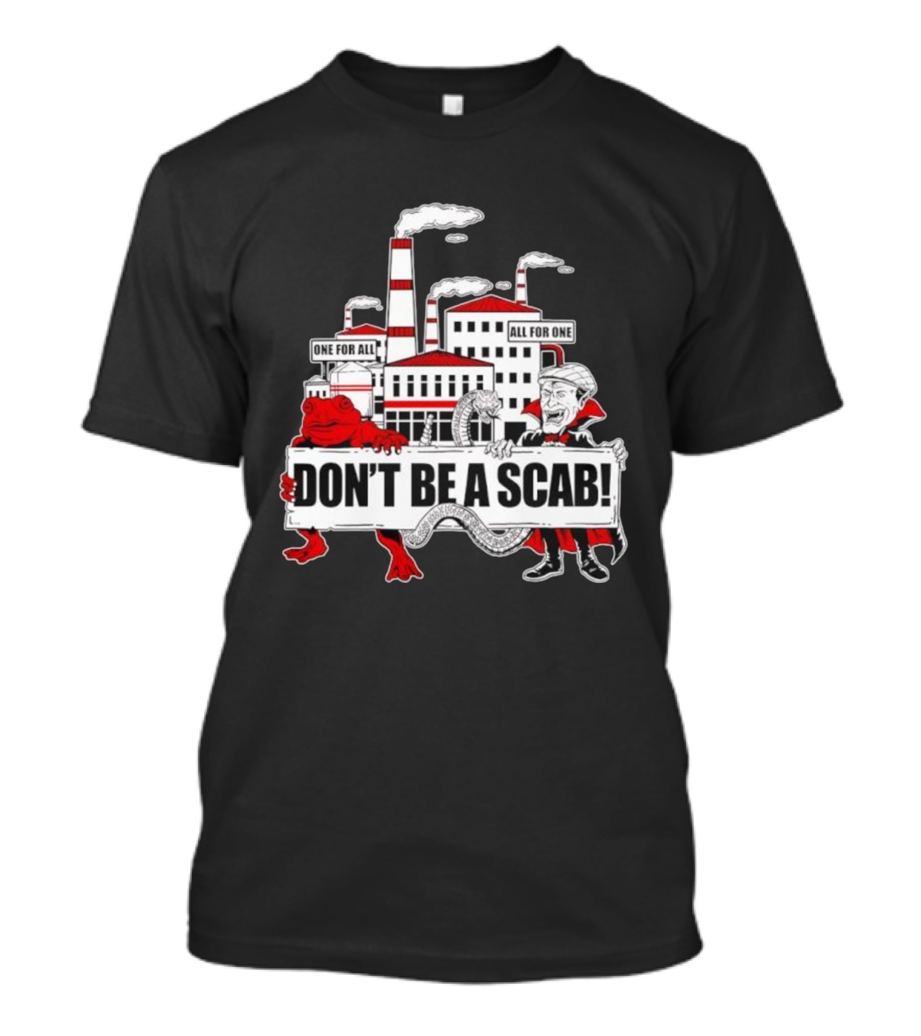 Don’t Be A Scab One For All All For One Factory Smokestacks Snake Toad Vampire T-Shirt