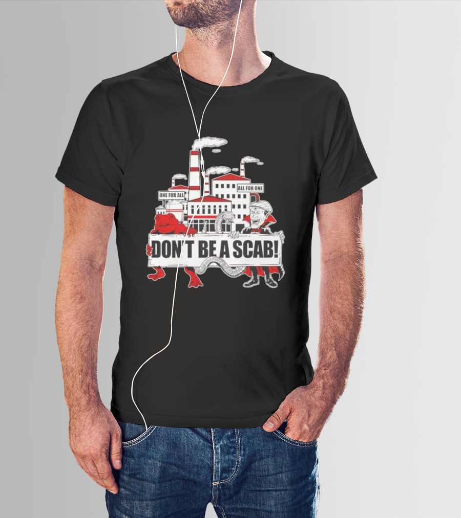 Don’t Be A Scab One For All All For One Factory Smokestacks Snake Toad Vampire T-Shirt