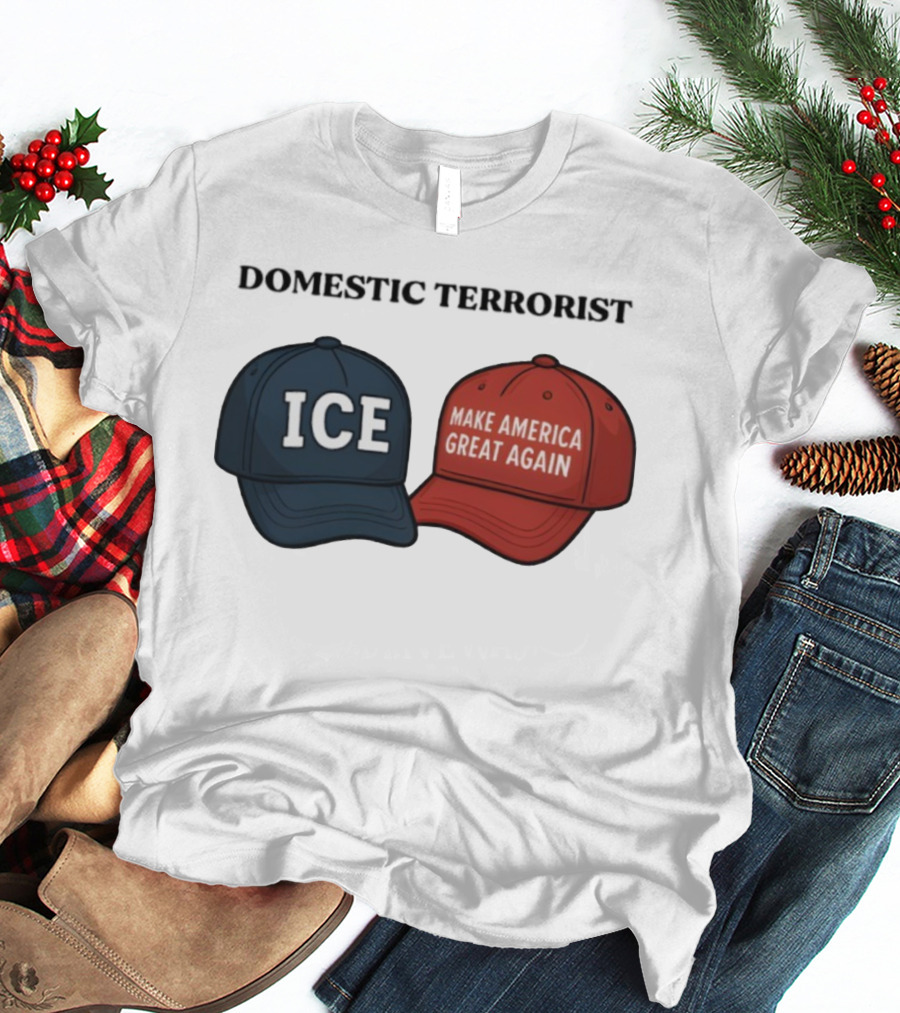 ICE Domestic Terrorist Make America Great Again T-Shirt