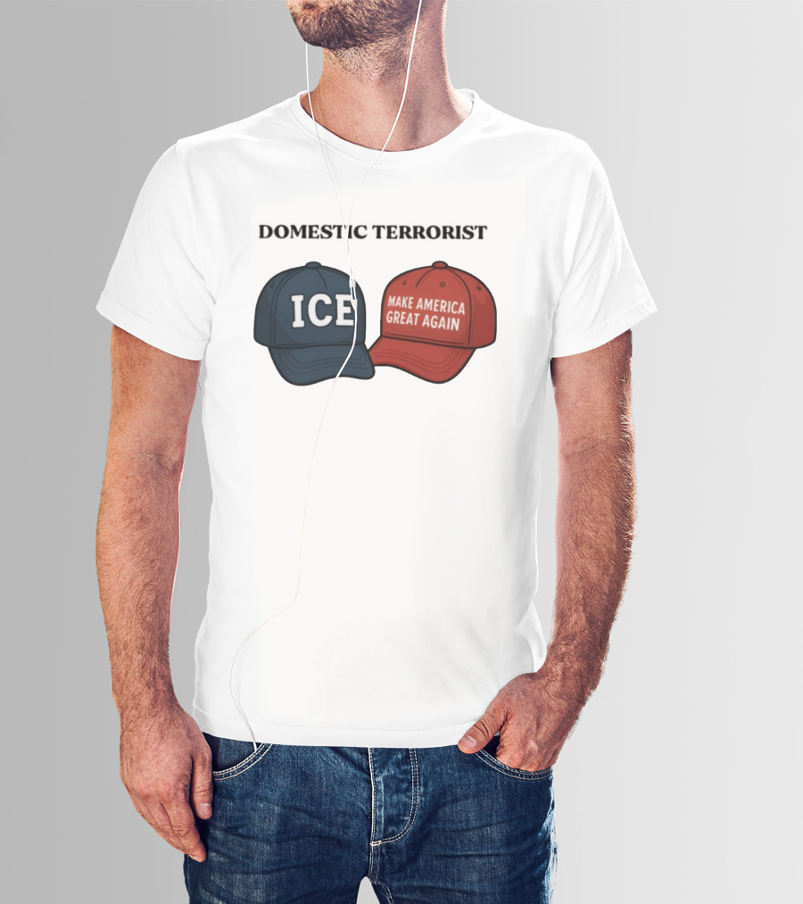 ICE Domestic Terrorist Make America Great Again T-Shirt