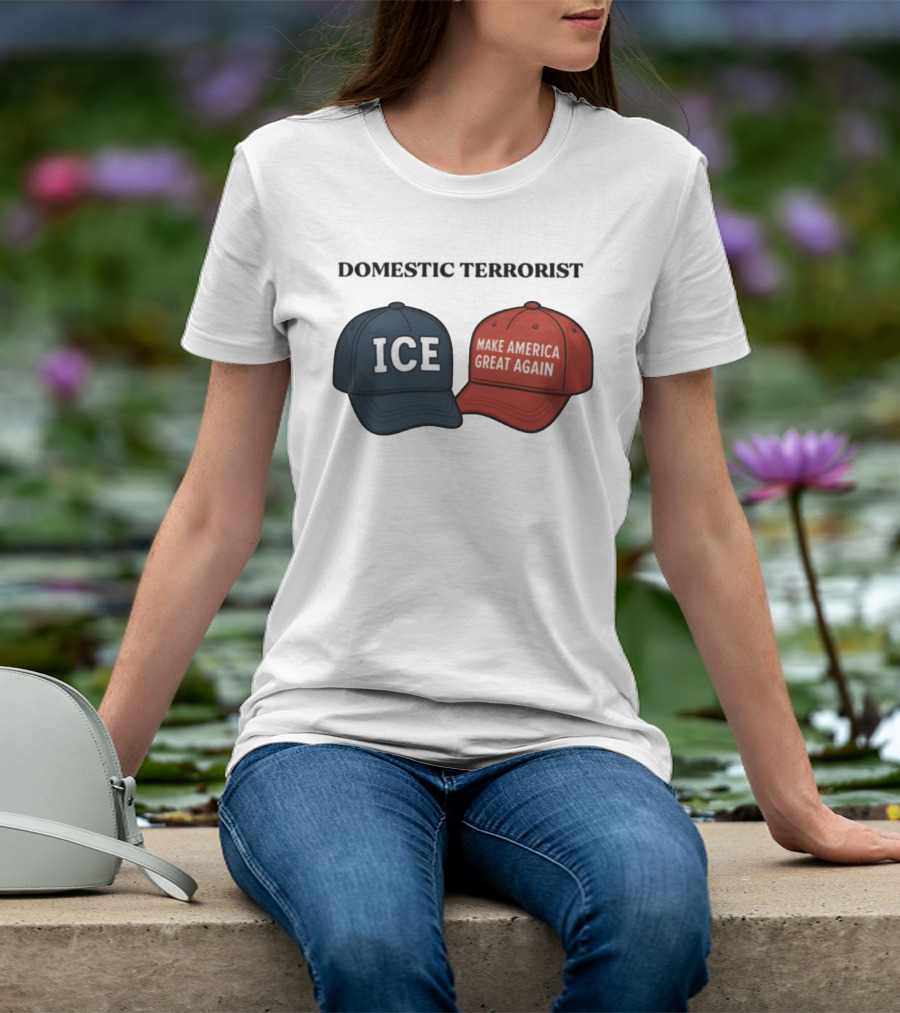 ICE Domestic Terrorist Make America Great Again T-Shirt