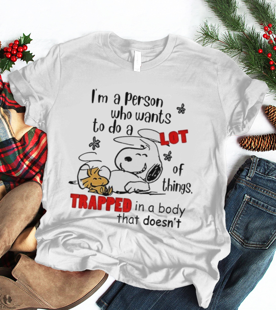 I'm A Person Who Wants To Do A Lot Of Things Trapped With Snoopy And Woodstock T-Shirt