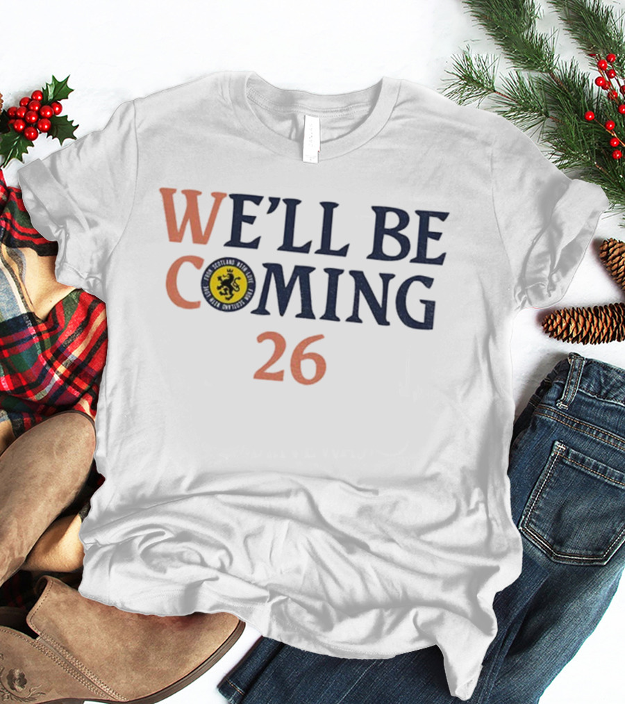 WE'LL BE COMING 26 SCOTLAND NATIONAL FOOTBALL TEAM SCOTLAND WITH LOVE T-Shirt