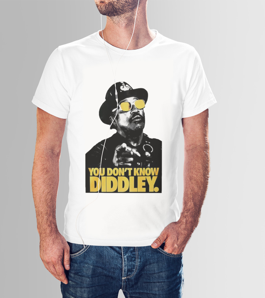 You Don’t Know Diddley Rock And Roll Legend T-Shirt
