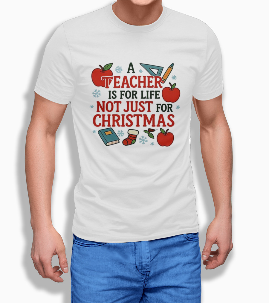 A Teacher Is For Life Not Just For Christmas Apples Books Pencils Ruler Socks T-Shirt