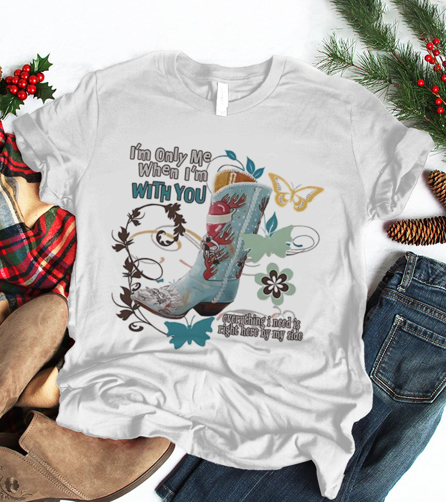 I’m Only Me When I’m With You Cowboy Boot Santa Butterflies T-Shirt