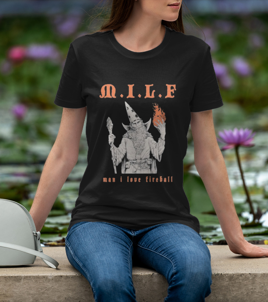 M.I.L.F Man I Love Fireball Wizard Holding Fire Fantasy Theme T-Shirt
