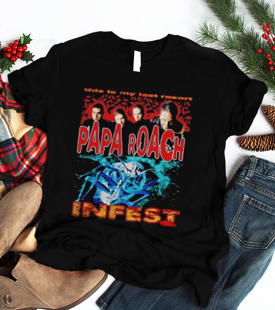 This Is My Last Resort Papa Roach Infest T-Shirt