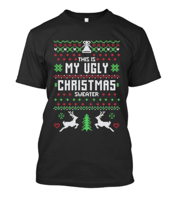 This Is My Ugly Christmas Sweater With Reindeer And Tree Pattern T-Shirt