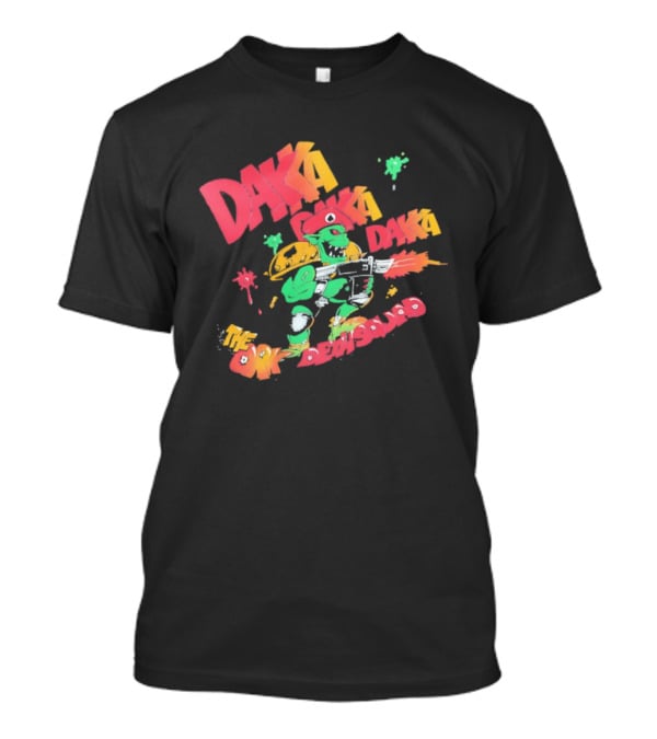 Daka Daka Daka The Ork Demons Alien Warrior Gunner T-Shirt
