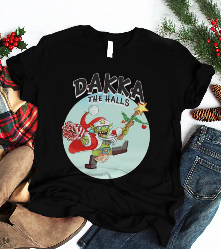 Dakka The Halls Christmas Goblin Festive Cheer T-Shirt