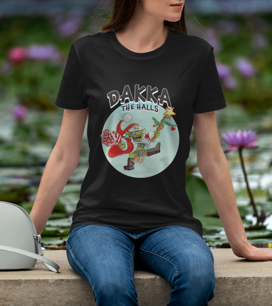 Dakka The Halls Christmas Goblin Festive Cheer T-Shirt
