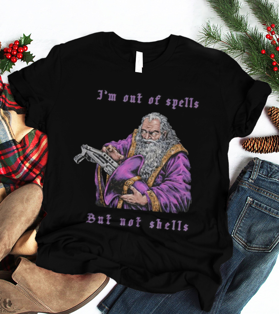I'm Out Of Spells But Not Shells Wizard With Gun Humor T-Shirt