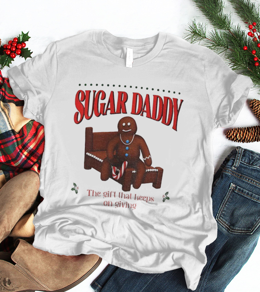 Sugar Daddy Gingerbread: The Gift That Keeps On Giving This T-Shirt