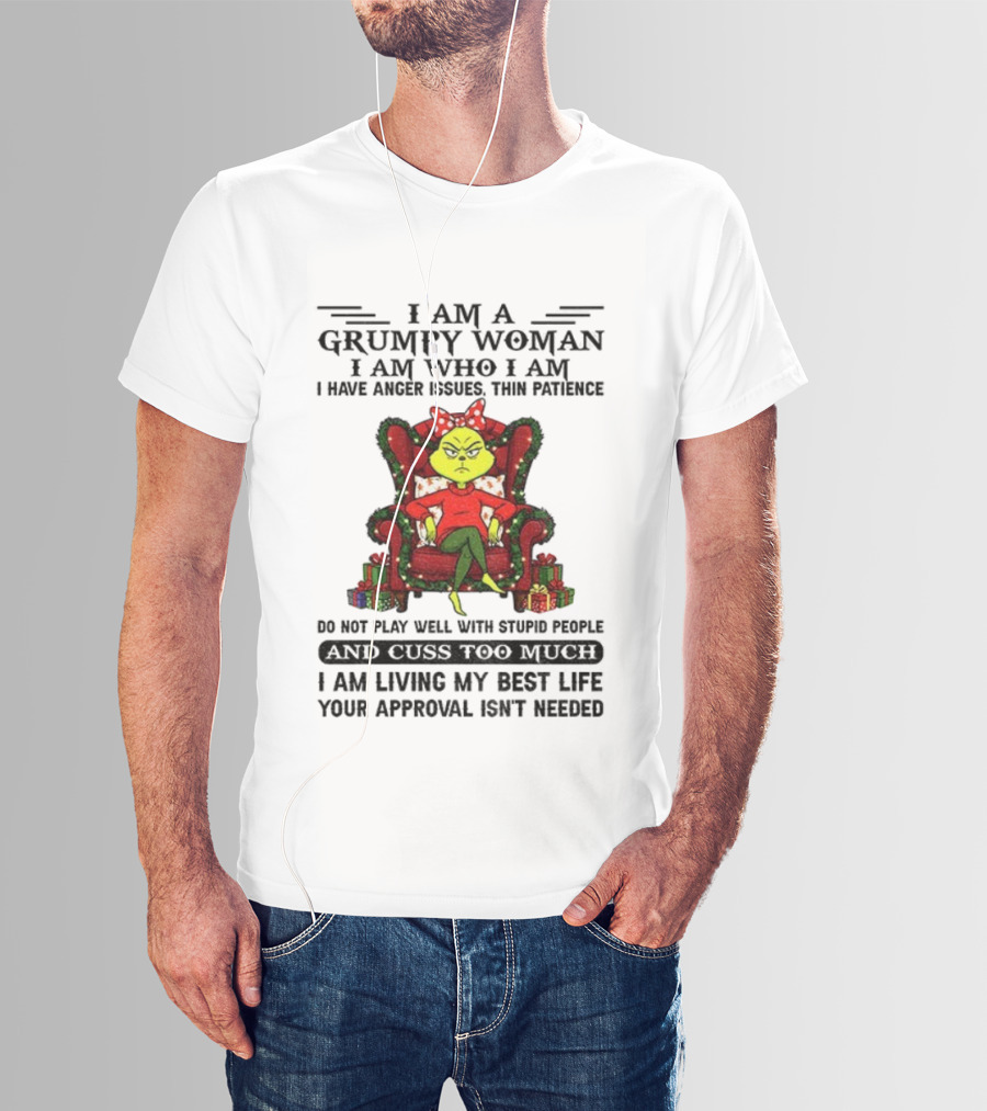 Grinch Grumpy Woman I Am Who I Am Anger Issues Thin Patience Do Not Play Well With Stupid People Christmas T-Shirt