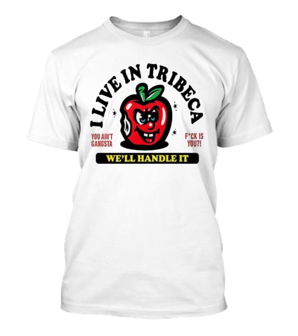 I Live In Tribeca We'll Handle It Angry Apple Retro Style T-Shirt