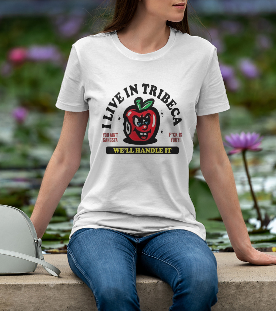 I Live In Tribeca We'll Handle It Angry Apple Retro Style T-Shirt
