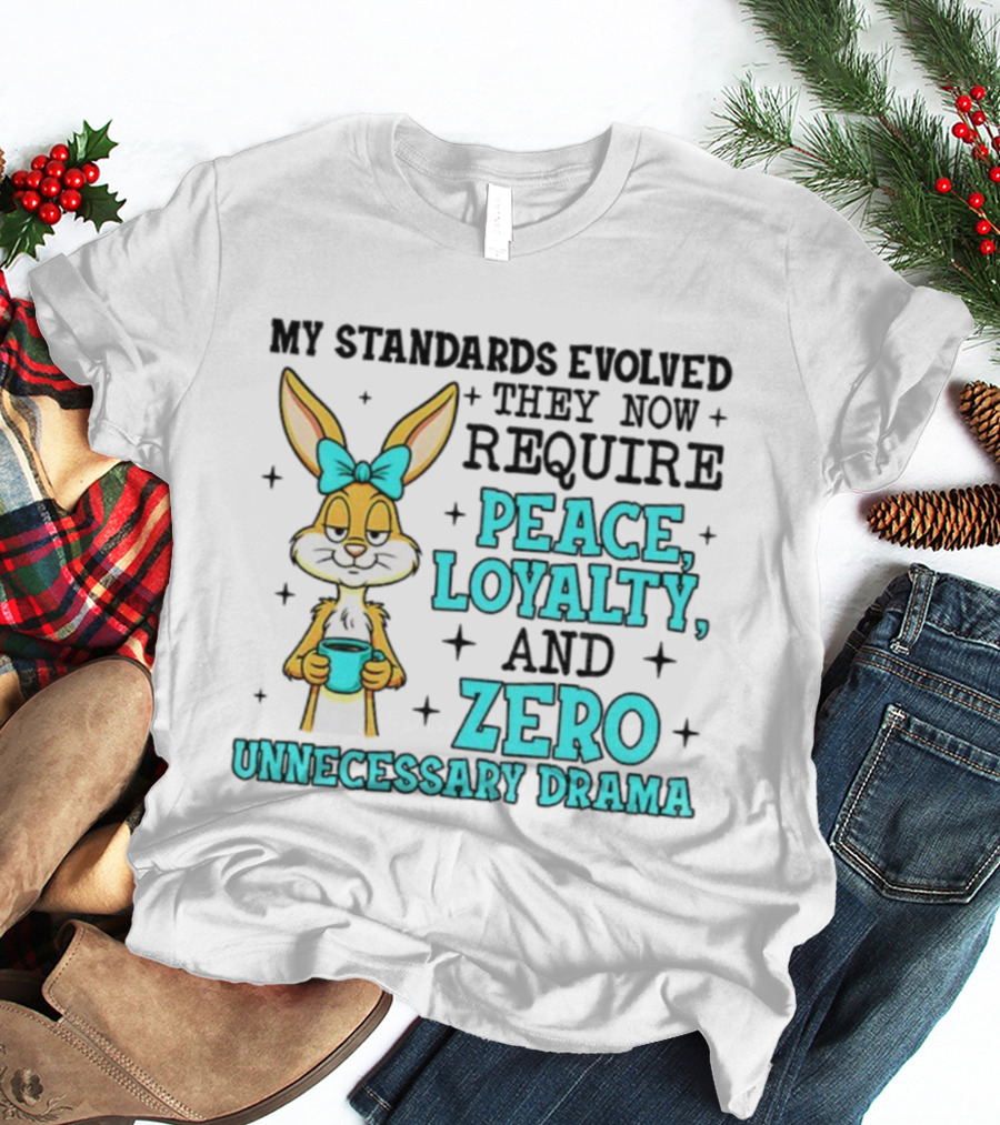 Rabbit With Coffee My Standards Evolved Require Peace Loyalty Zero Unnecessary Drama T-Shirt