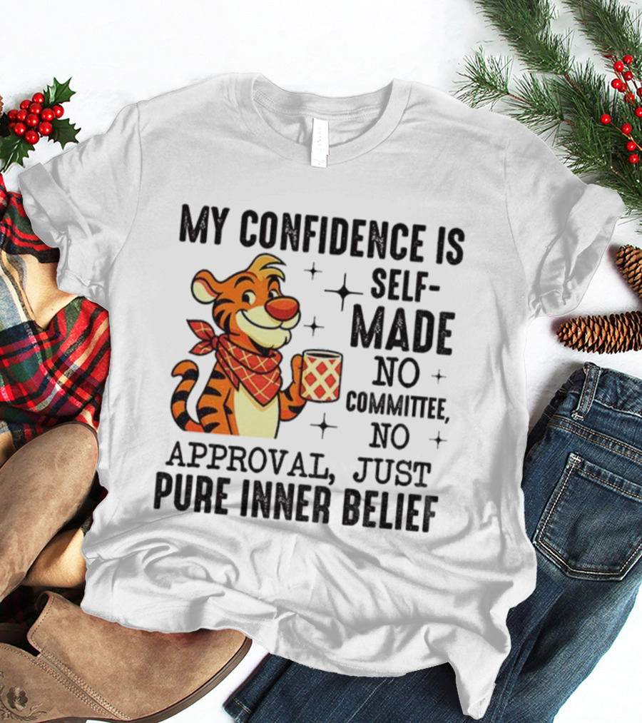 Self-Made Tiger Confidence Inner Belief No Committee No Approval T-Shirt